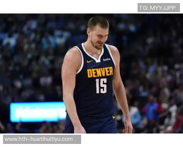 约基奇称赞阿德尔曼轮换策略强调表现优异者留场的重要性